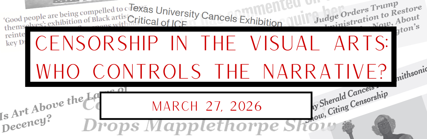 Censorship in the Visual Arts: Who Controls the Narrative?