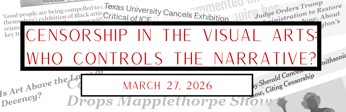 Censorship in the Visual Arts: Who Controls the Narrative?March 27, 2026